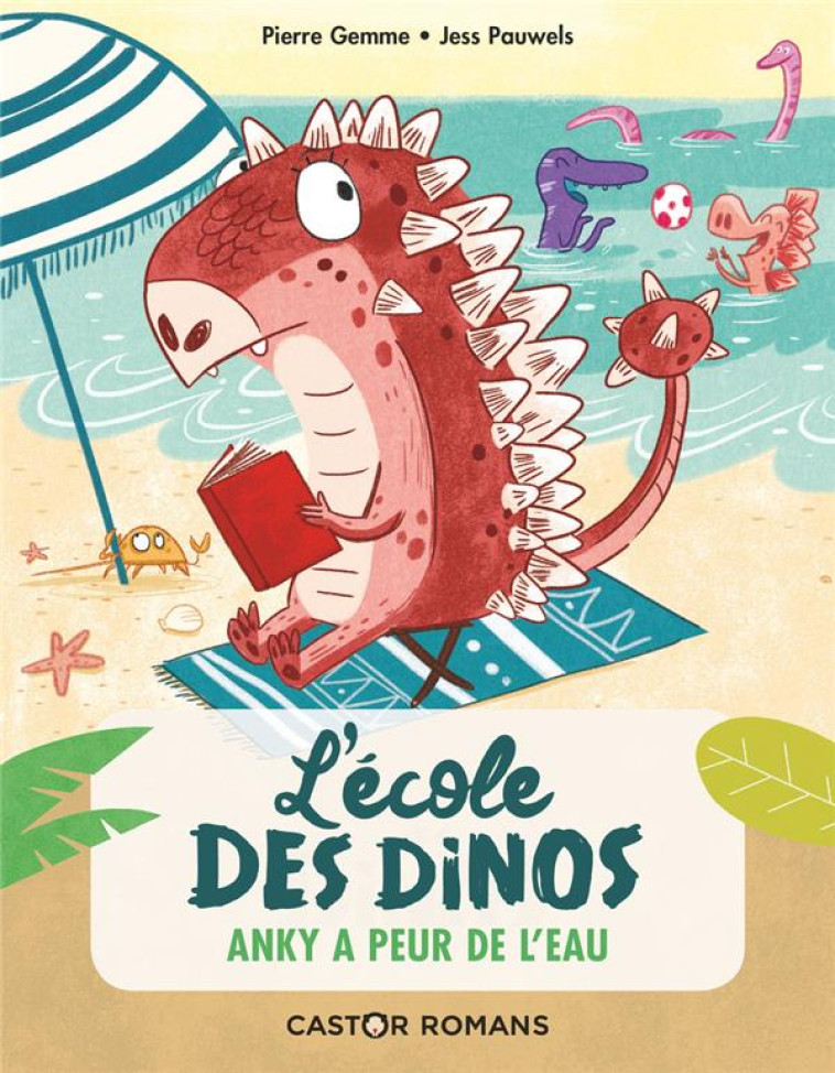 L-ECOLE DES DINOS - 2 - ANKY A PEUR DE L-EAU - GEMME/PAUWELS - FLAMMARION