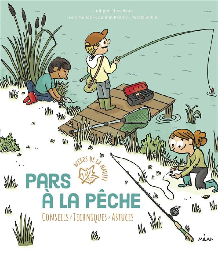 PARS A LA PECHE - CONSEILS - TECHNIQUES - ASTUCES - CHEVOLEAU/MEHEE - MILAN