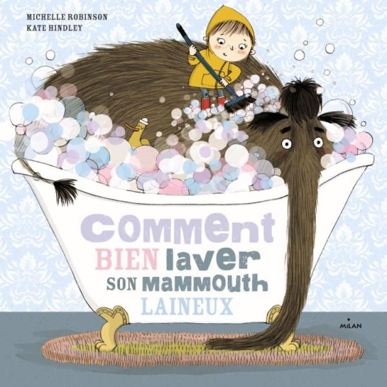 COMMENT BIEN LAVER SON MAMMOUTH LAINEUX - ROBINSON/HINDLEY - Milan jeunesse