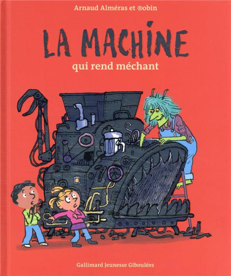 LA MACHINE QUI REND MECHANT - ALMERAS/ROBIN - GALLIMARD