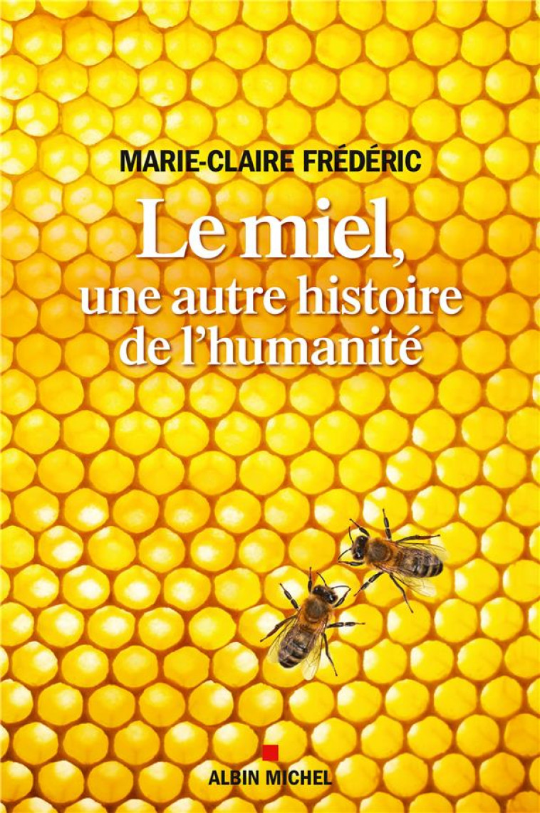 MIEL - UNE AUTRE HISTOIRE  DE L-HUMANITE - FREDERIC M-C. - ALBIN MICHEL