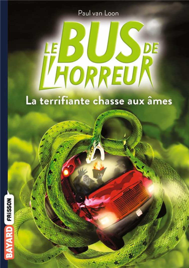 LE BUS DE L-HORREUR, TOME 06 - LE BUS DE L-HORREUR T6 - VAN LOON PAUL - BAYARD JEUNESSE