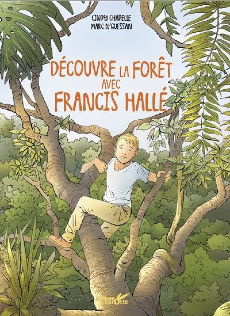 DECOUVRE LES FORETS AVEC FRANCIS HALLE - CHAPELLE/N-GUESSAN - PLUME CAROTTE