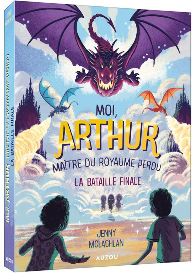 MOI, ARTHUR - MOI ARTHUR, MAITRE DU ROYAUME PERDU TOME 3 - LA BATAILLE FINALE - MCLACHLAN JENNY - PHILIPPE AUZOU