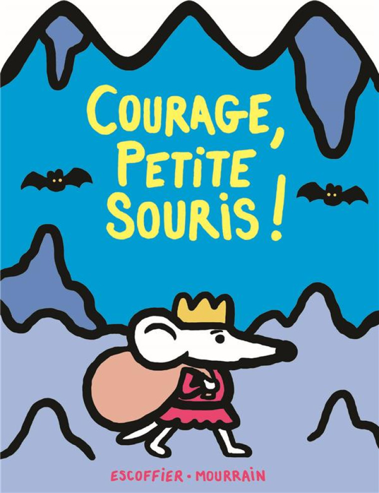 COURAGE, PETITE SOURIS ! - ESCOFFIER/MOURRAIN - EDL