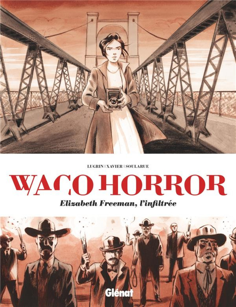 WACO HORROR - ELISABETH FREEMAN, L-INFILTREE - LUGRIN/XAVIER - GLENAT