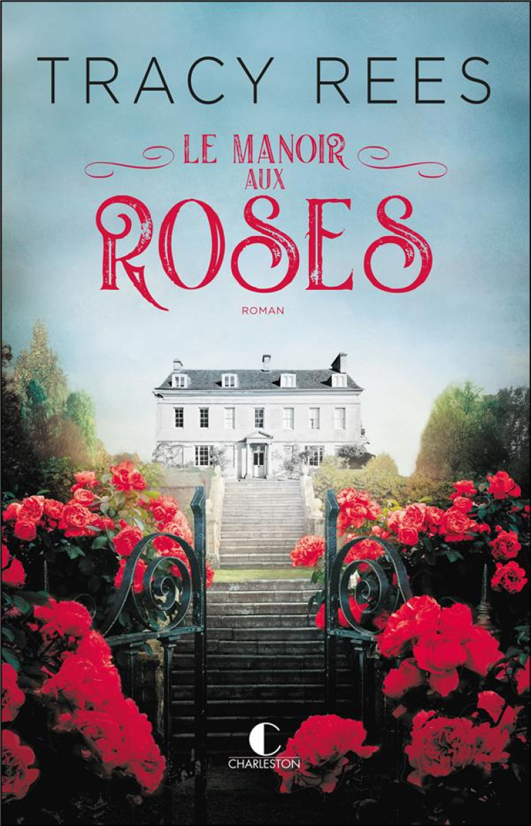 LE MANOIR AUX ROSES - REES TRACY - CHARLESTON