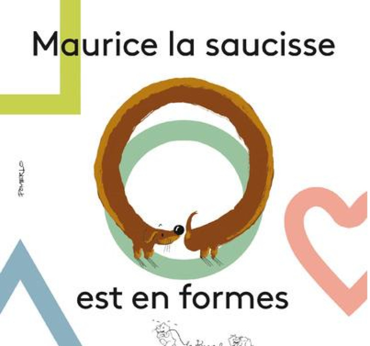 MAURICE LA SAUCISSE EST EN FORMES - POMERLO CAMILLE - LA BAGNOLE