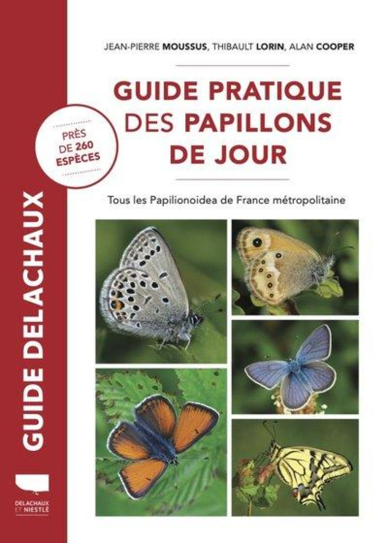 GUIDE PRATIQUE DES PAPILLONS DE JOUR DE FRANCE. PRES DE 260 ESPECES - COOPER/LORIN/MOUSSUS - DELACHAUX