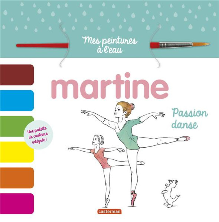 MARTINE - MES PEINTURES A L'EAU - PASSION DANSE - DELAHAYE/MARLIER - CASTERMAN