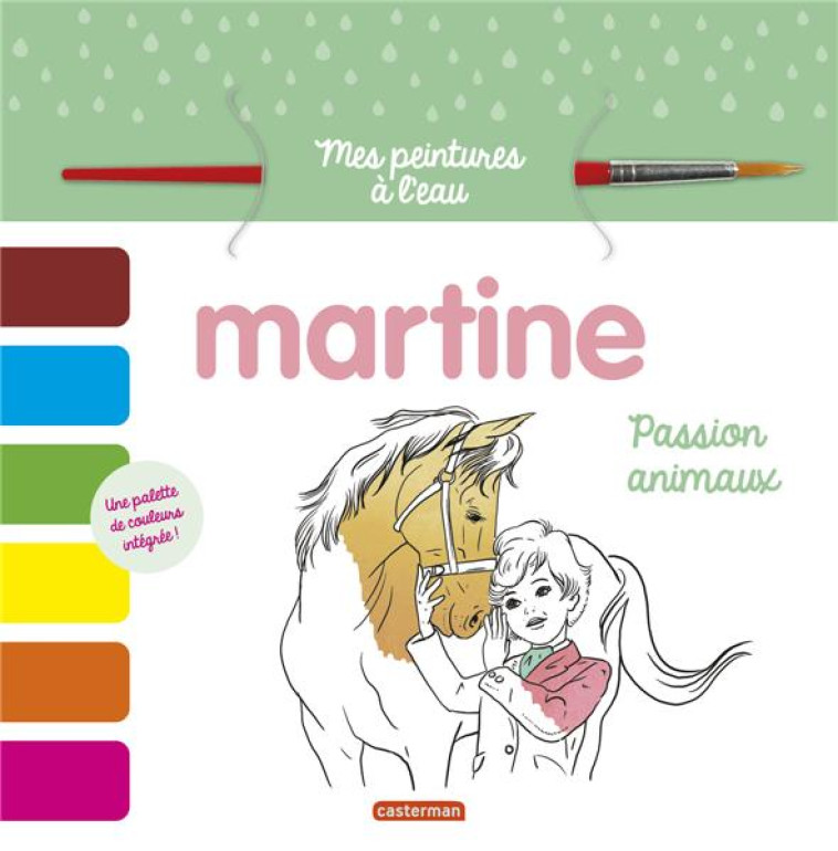 MARTINE - MES PEINTURES A L'EAU - PASSION ANIMAUX - DELAHAYE/MARLIER - CASTERMAN