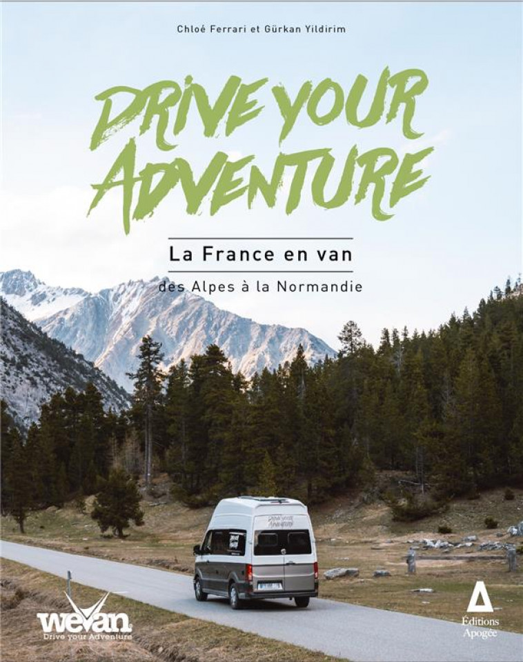 DRIVE YOUR ADVENTURE : LA FRANCE EN VAN - FERRARI/YILDIRIM - APOGEE