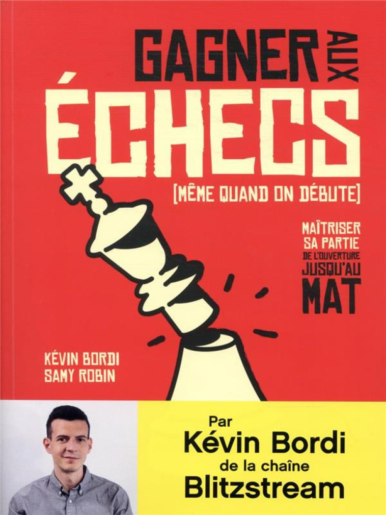 GAGNER AUX ECHECS (MEME QUAND ON EST DEBUTANTS, TP) - LES 50 COUPS A CONNAITRE DE L'OUVERTURE A LA F - BORDI/ROBIN - GALLIMARD