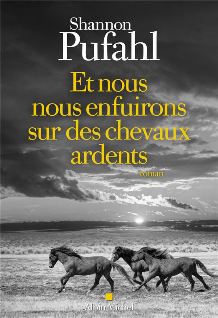 ET NOUS NOUS ENFUIRONS SUR DES CHEVAUX ARDENTS - PUFAHL SHANNON - ALBIN MICHEL