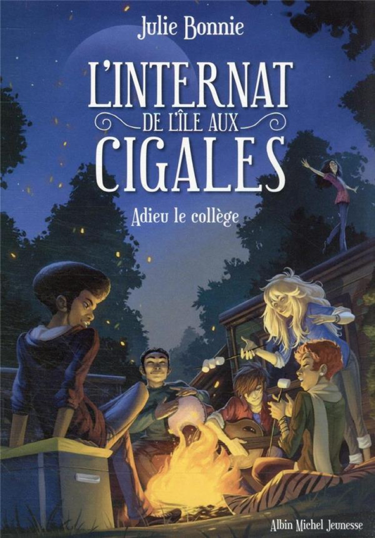 L'INTERNAT DE L'ILE AUX CIGALES - TOME 4 - APRES LE COLLEGE - BONNIE JULIE - ALBIN MICHEL