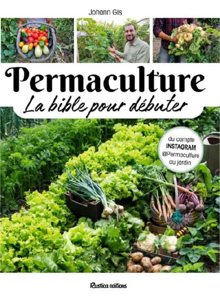 LA BIBLE DE LA PERMACULTURE POUR DEBUTANT - GIS JOHANN - RUSTICA