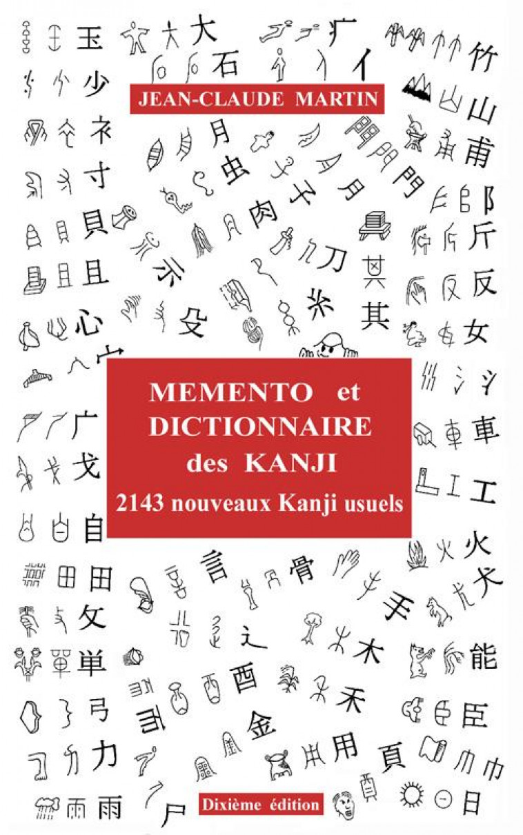 MEMENTO ET DICTIONNAIRE DES KANJI  -  2143 NOUVEAUX KANJI USUELS (10E EDITION) - MARTIN, JEAN-CLAUDE - FRANSORIENT
