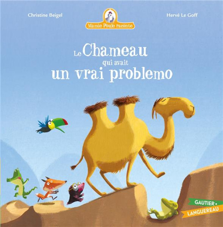 MAMIE POULE : LE CHAMEAU QUI AVAIT UN VRAI PROBLEMO - BEIGEL/LE GOFF - HACHETTE