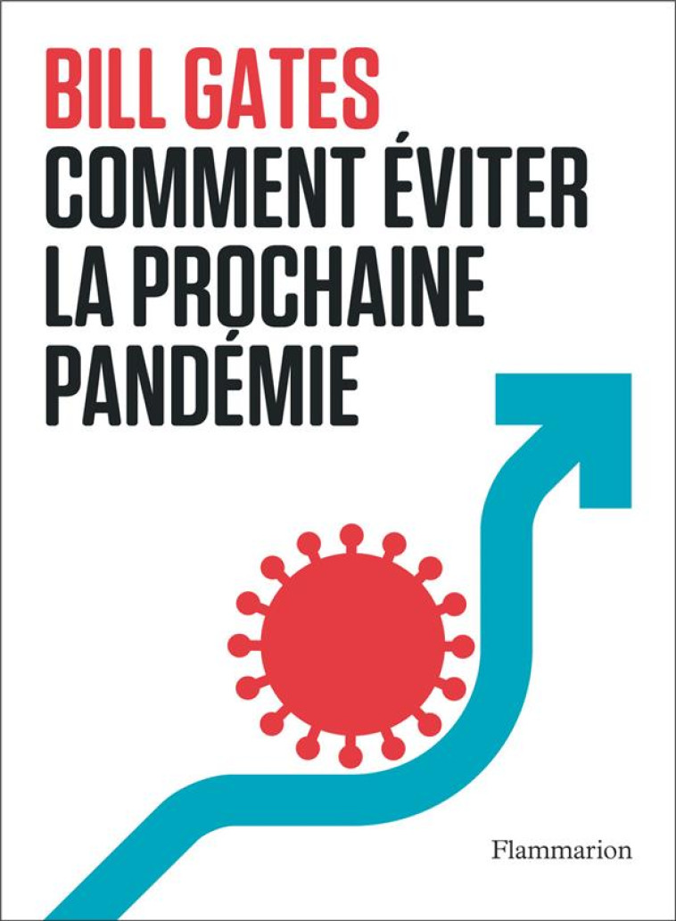 COMMENT EVITER LA PROCHAINE PANDEMIE ? - GATES BILL - FLAMMARION