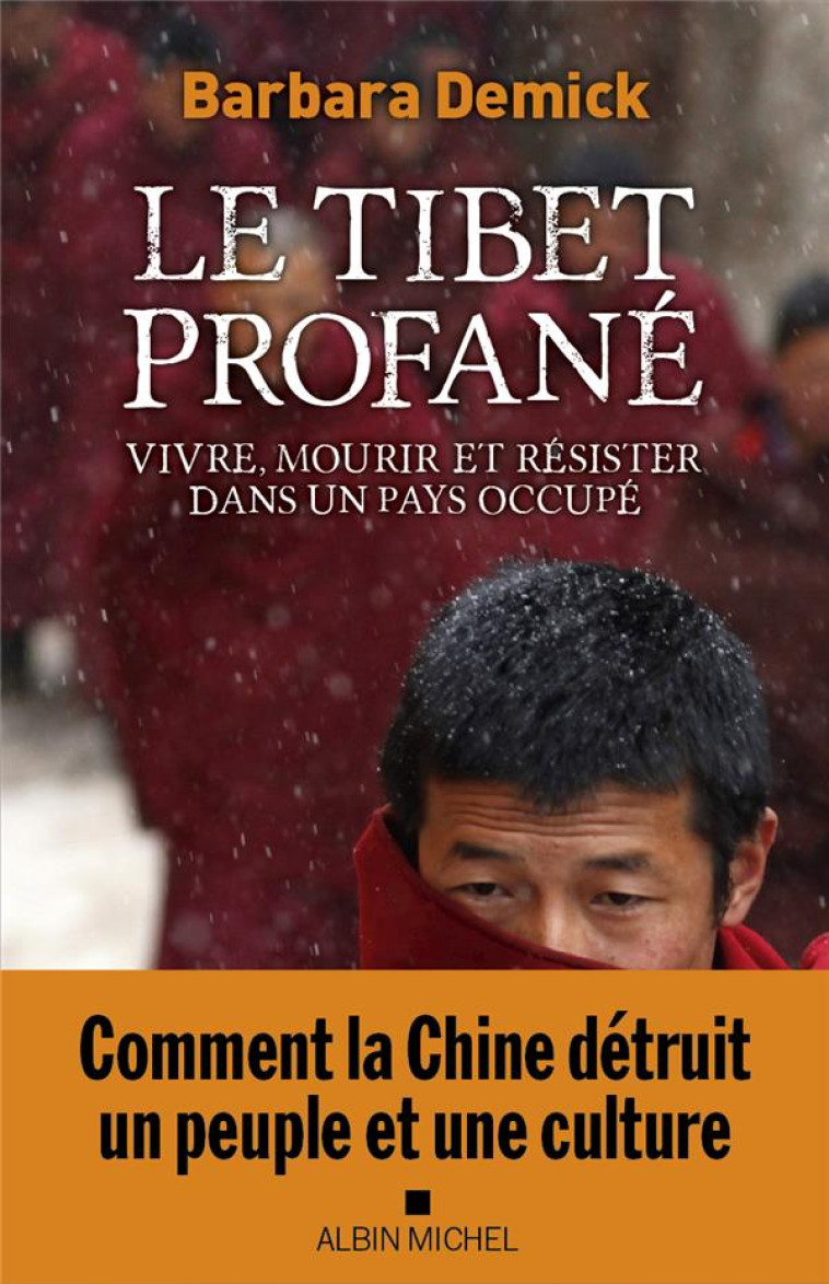 LE TIBET PROFANE - VIVRE, MOURIR ET RESISTER - DEMICK BARBARA - ALBIN MICHEL