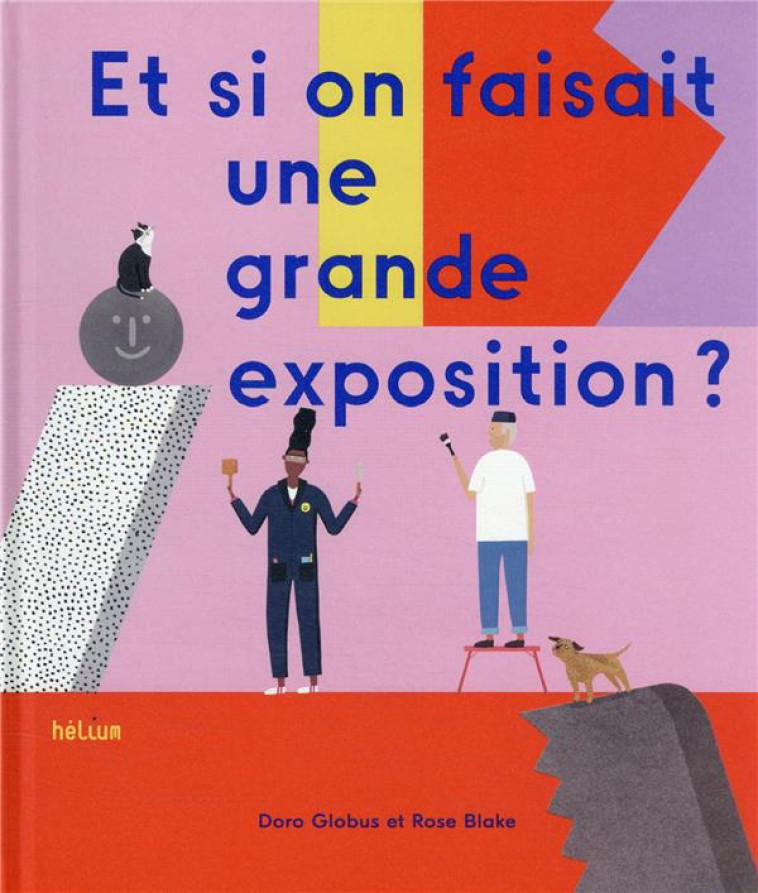 ET SI ON FAISAIT UNE  GRANDE EXPOSITION ? - GLOBUS/BLAKE - ACTES SUD