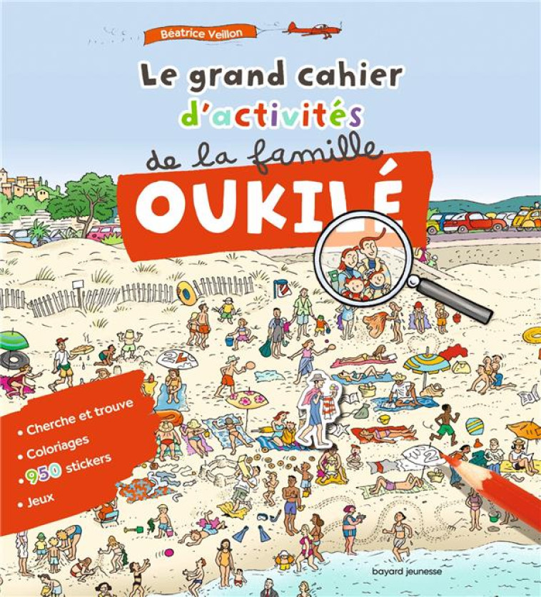 LE GRAND CAHIER D'ACTIVITES DE LA FAMILLE OUKILE - VEILLON BEATRICE - BAYARD JEUNESSE