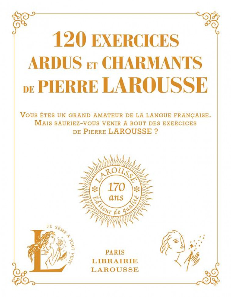 150 EXERCICES ARDUS ET CHARMANTS DE PIERRE LAROUSSE - EDITION COLLECTOR 170 ANS - XXX - LAROUSSE