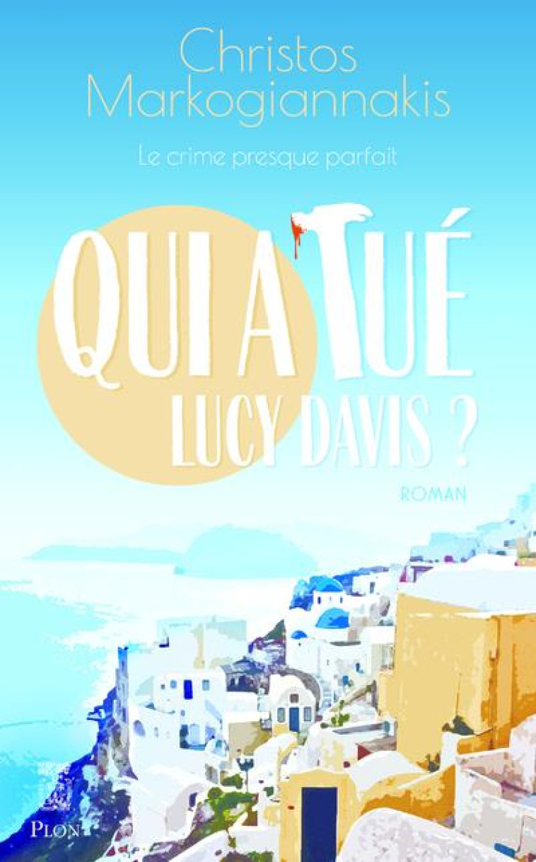 QUI A TUE LUCY DAVIS - MARKOGIANNAKIS C. - PLON