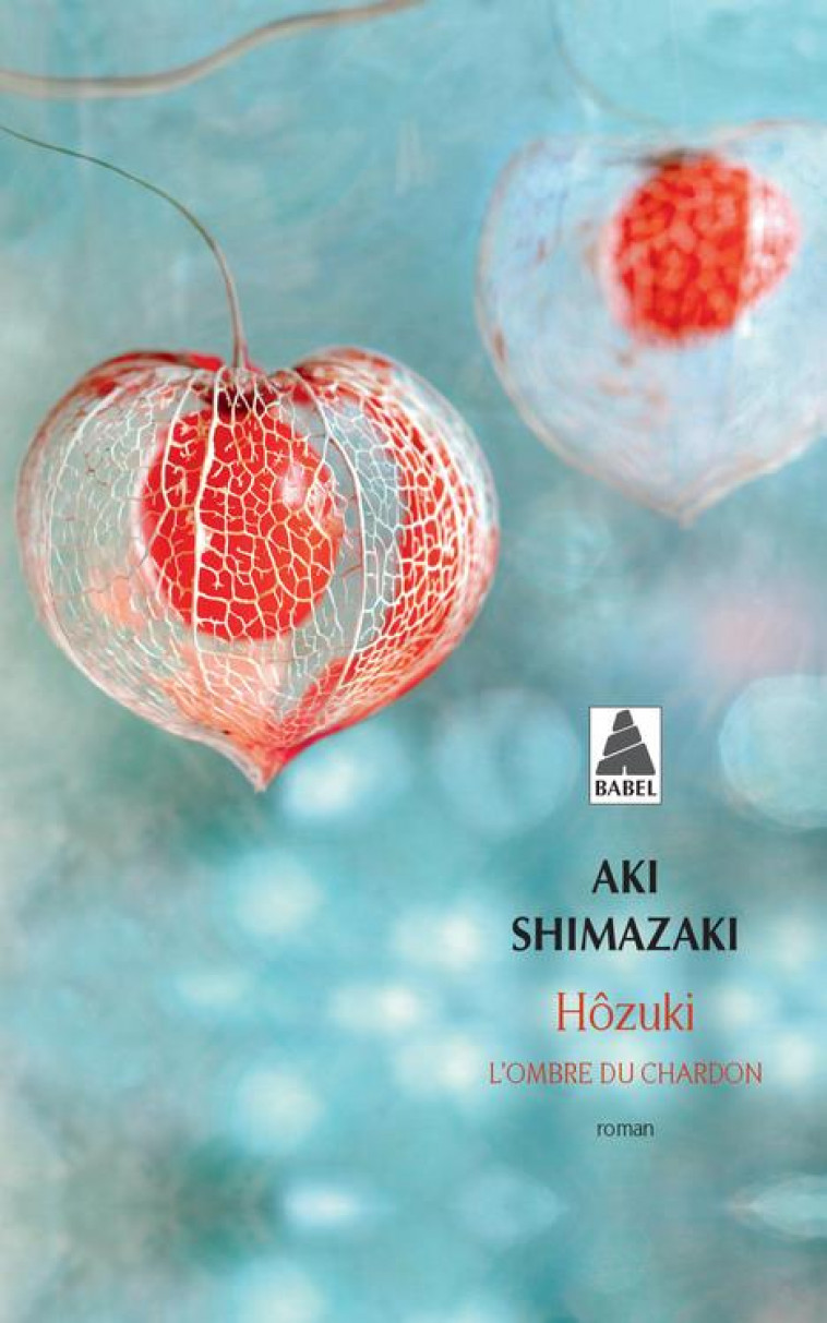 HOZUKI (BABEL) - LOMBRE DU CHARDON - SHIMAZAKI AKI - ACTES SUD