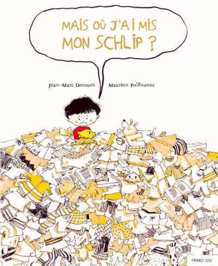 MAIS OU J'AI MIS MON SCHLIP ? - DEROUEN/POIGNONEC - FRIMOUSSE