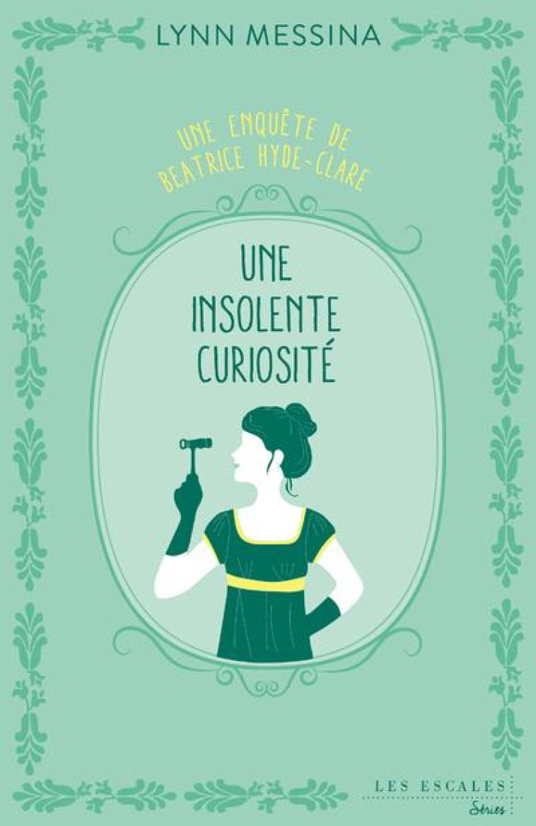 UNE INSOLENTE CURIOSITE - UNE ENQUETE DE BEATRICE HYDE-CLARE - MESSINA LYNN - LES ESCALES