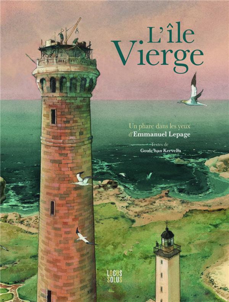 ILE VIERGE - UN PHARE DANS LES YEUX D'EMMANUEL LEPAGE - KERVELLA/LEPAGE - LOCUS SOLUS