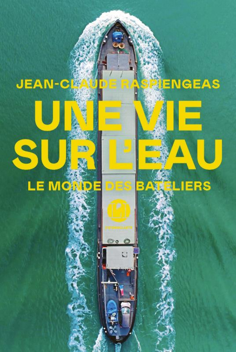 UNE VIE SUR L'EAU - RASPIENGEAS J-C. - ICONOCLASTE