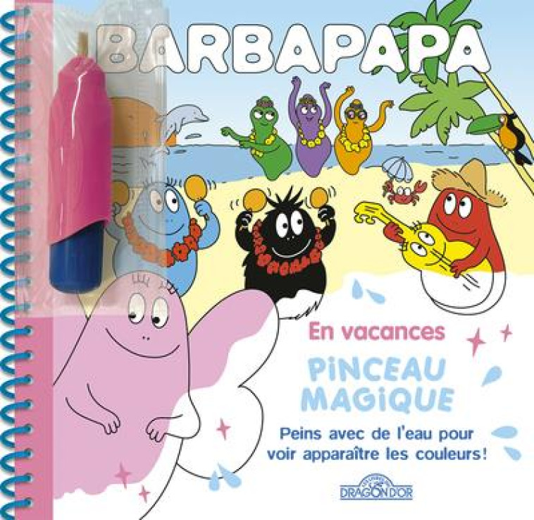 BARBAPAPA - PINCEAU MAGIQUE - LES VACANCES - TAYLOR A E T. - DRAGON D'OR