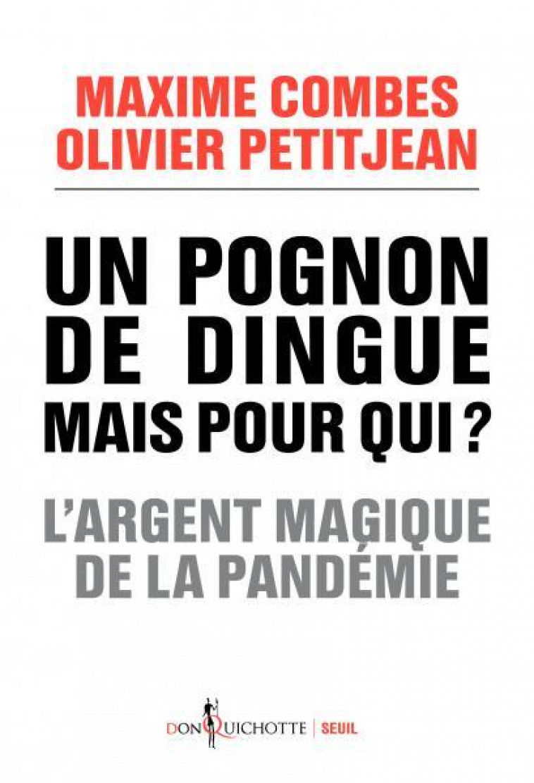 UN POGNON DE DINGUE MAIS POUR QUI ?. L'ARGENT MAGIQUE DE LA PANDEMIE - PETITJEAN/COMBES - SEUIL