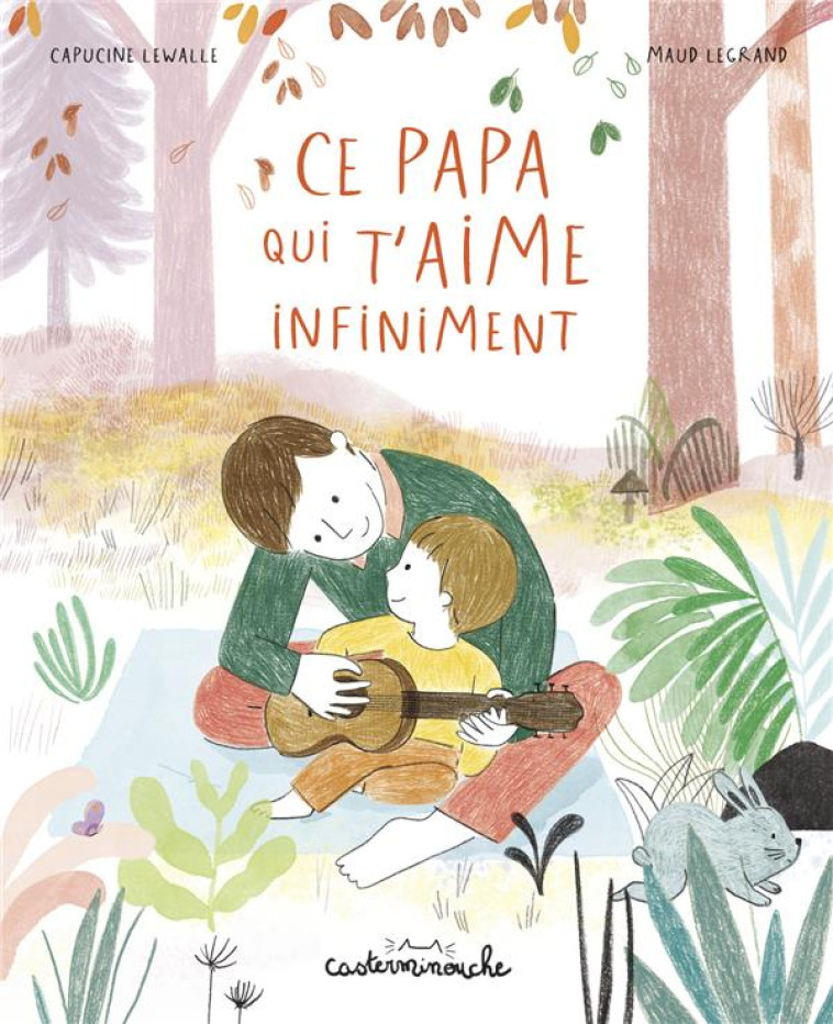 CE PAPA QUI T'AIME INFIMENT - LEWALLE/LEGRAND - CASTERMAN