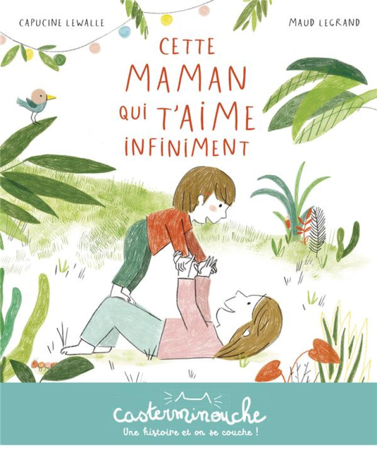 CETTE MAMAN QUI T'AIME INFINIMENT (CASTERMINOUCHE) - LEWALLE/LEGRAND - CASTERMAN