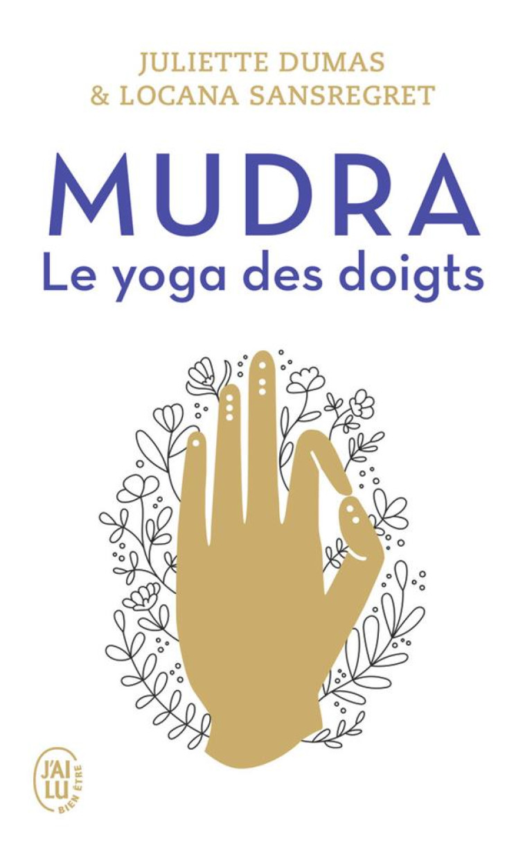 MUDRA - LE YOGA DES DOIGTS - SANSREGRET/DUMAS - J'AI LU