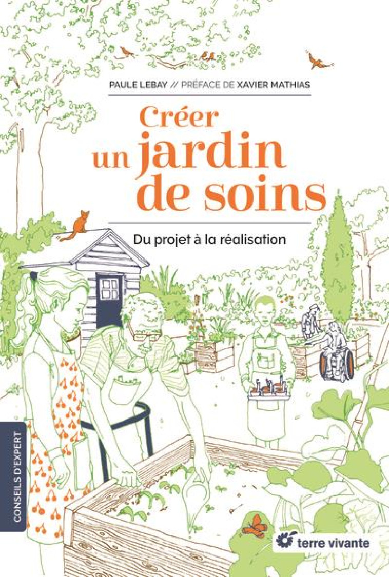 CREER UN JARDIN DE SOINS - DU PROJET A LA REALISATION - LEBAY/MATHIAS - TERRE VIVANTE