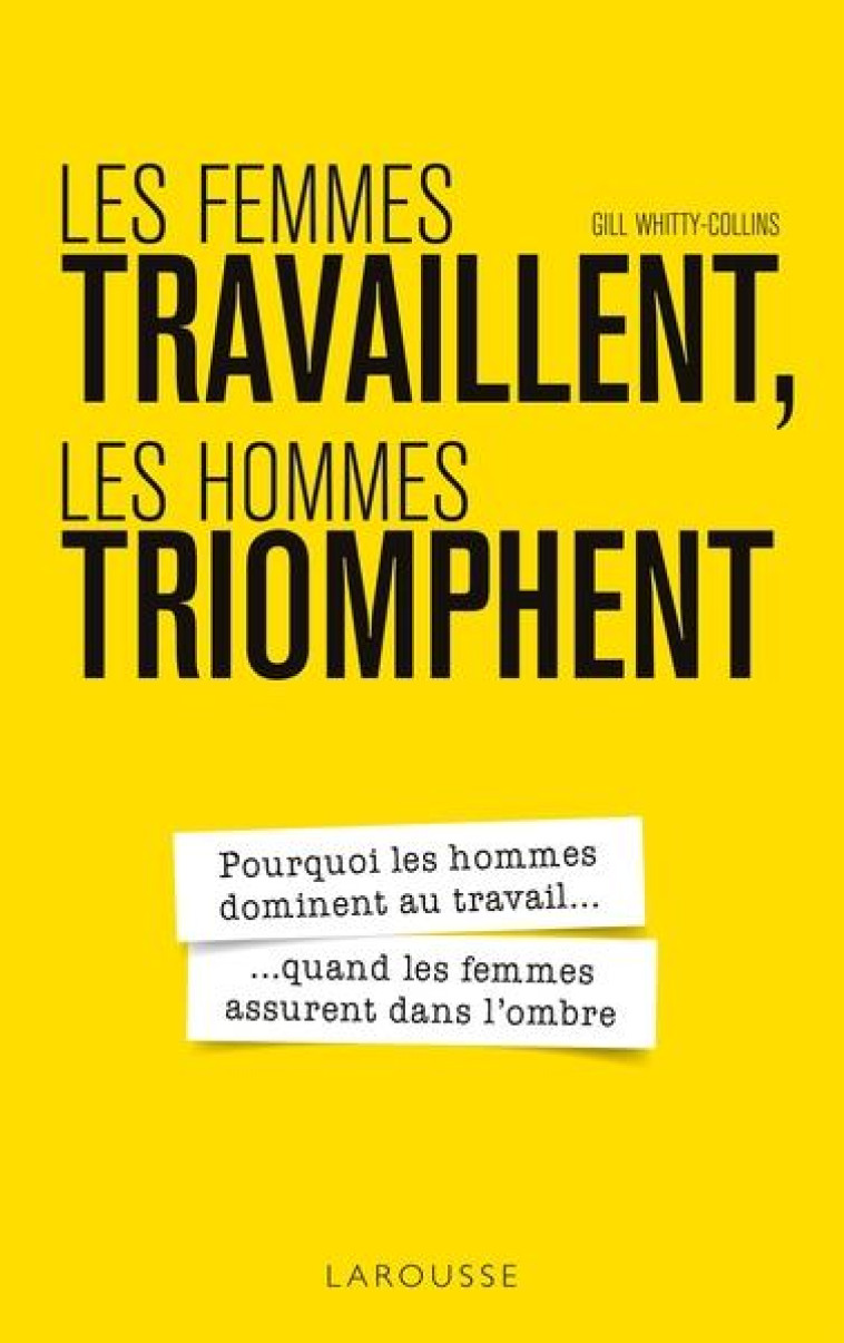 LES FEMMES TRAVAILLENT LES HOMMES TRIOMPHENT - WHITTY COLLINS GILL - LAROUSSE