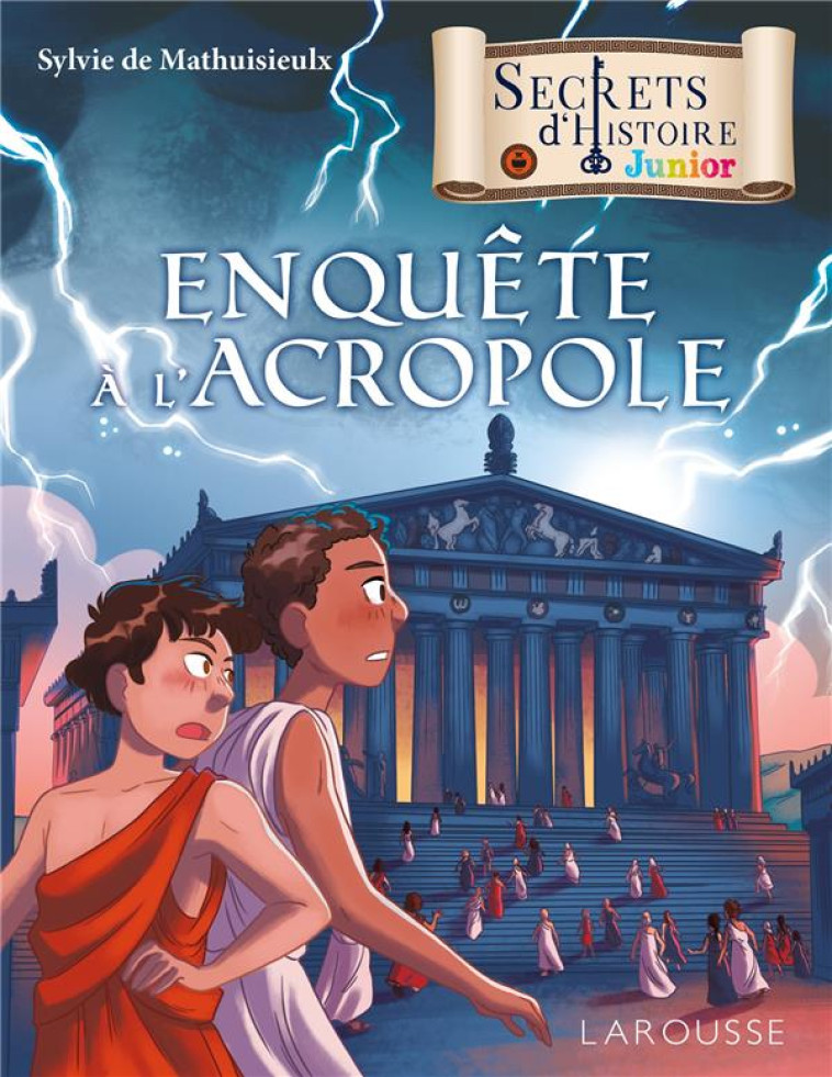 SECRETS D'HISTOIRE - ENQUETE A L'ACROPOLE - MATHUISIEULX SYLVIE - LAROUSSE