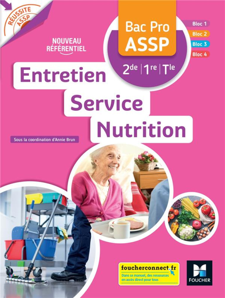 REUSSITE ASSP - ENTRETIEN - SERVICE - NUTRITION BAC PRO ASSP 2DE 1RE TLE - LIVRE ELEVE - BRUN ANNIE - FOUCHER