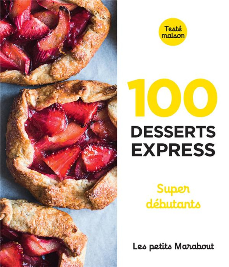 100 RECETTES DESSERTS EXPRESS - SUPER DEBUTANTS - XXX - MARABOUT