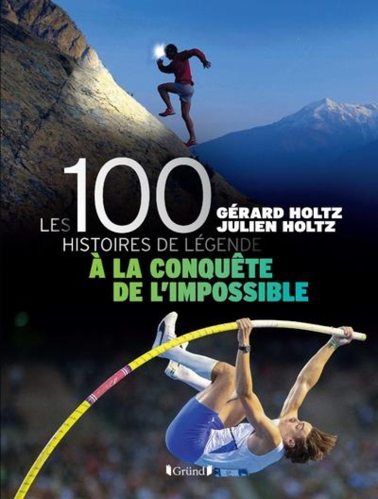 100 HISTOIRES DE LEGENDE DES EXPLOITS SPORTIFS - LIVRE - HOLTZ - GRUND