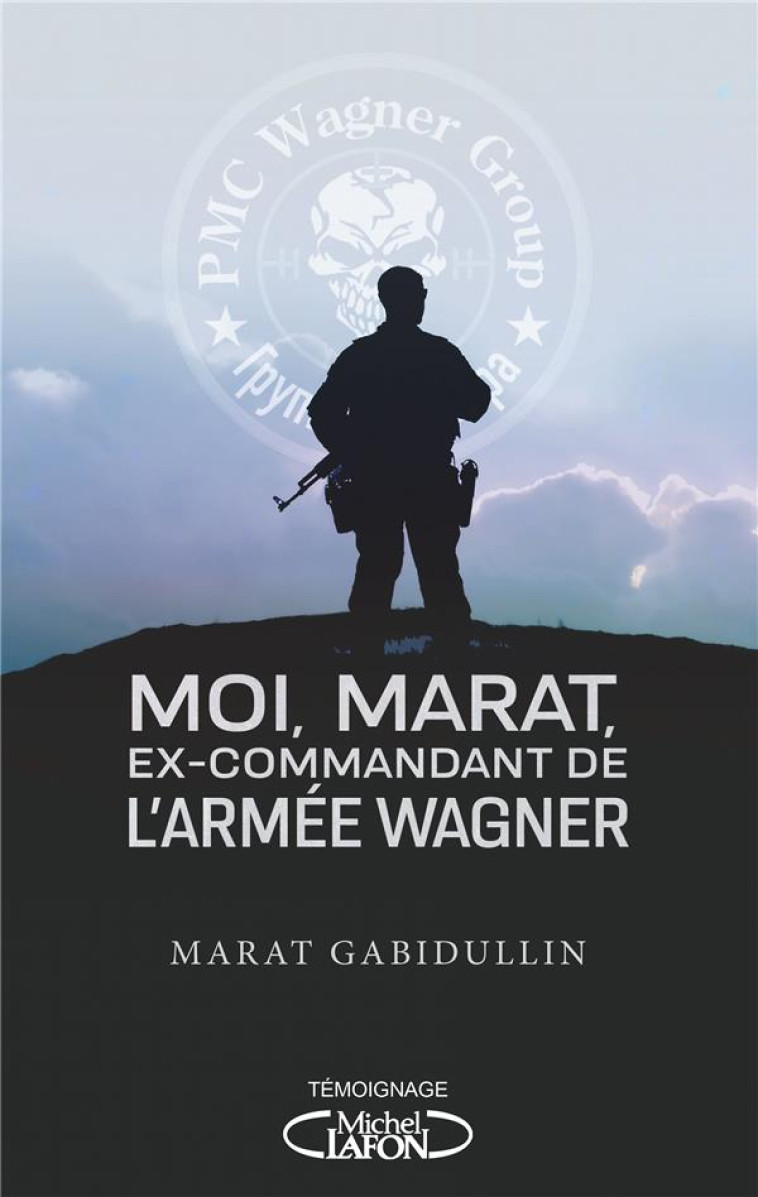 MOI, MARAT, MERCENAIRE DE L'ARMEE WAGNER - GABIDULLIN/JOUSSET - MICHEL LAFON