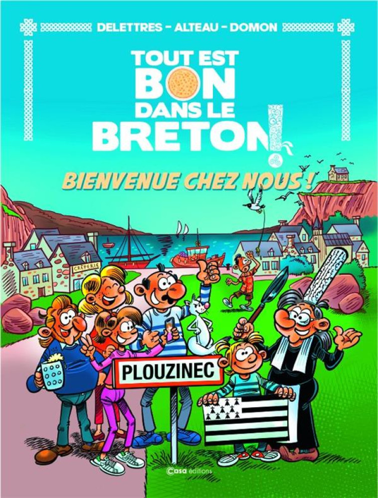 TOUT EST BON DANS LE BRETON - BIENVENUE CHEZ NOUS - DELETTRES/ALTEAU - CASA