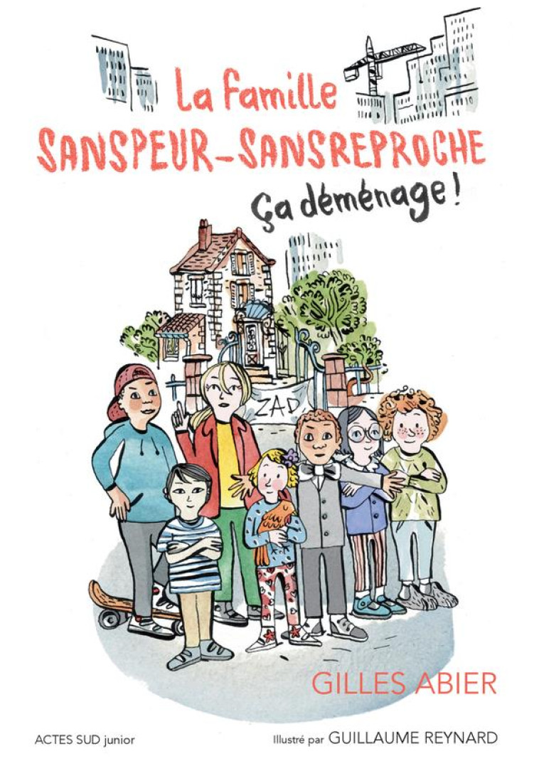 LA FAMILLE SANSPEUR ET SANSREPROCHE - T1 CA DEMENAGE ! - ABIER/REYNARD - ACTES SUD