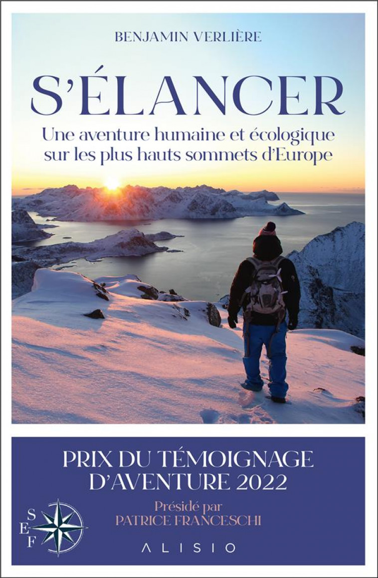 S'ELANCER - UNE AVENTURE HUMAINE ET ECOLOGIQUE SUR LES PLUS HAUTS SOMMETS D EUROPE - VERLIERE/PATRICE - ALISIO