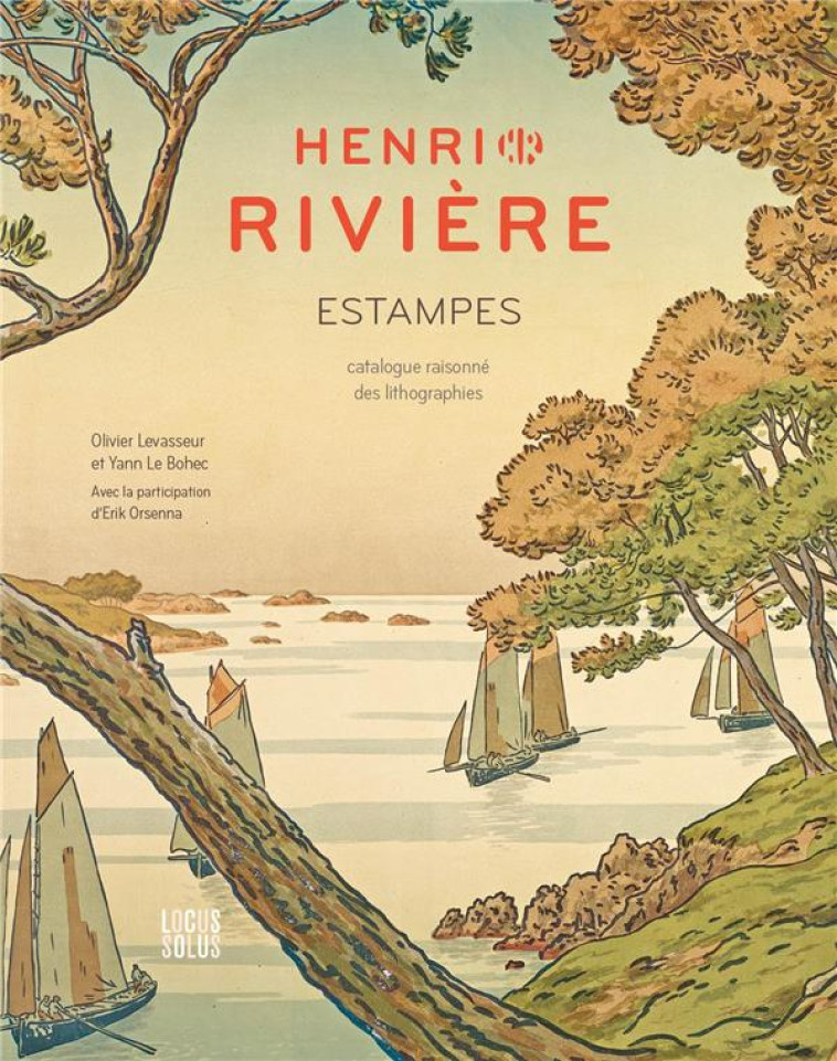 HENRI RIVIERE ESTAMPES. CATALOGUE RAISONNE DES LITHOGRAPHIES - LEVASSEUR/LE BOHEC - LOCUS SOLUS