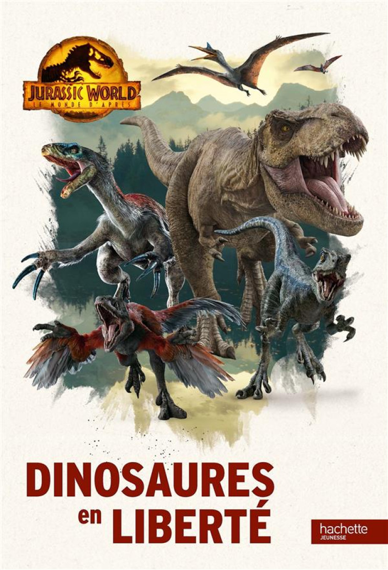 JURASSIC WORLD - DINOSAURES EN LIBERTE - ROSSON CHRISTOPHE - HACHETTE